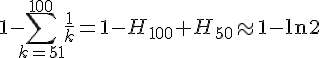 4$1-\Bigsum_{k=51}^{100}\frac1k=1-H_{100}+H_{50}\approx 1-\ln2